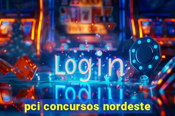 pci concursos nordeste